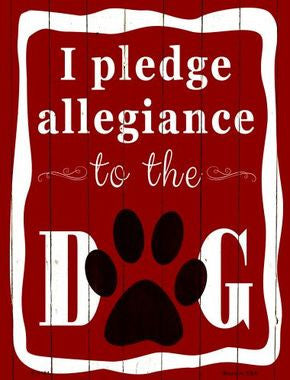 I Pledge Allegiance To The Dog Metal Novelty Parking Sign