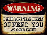 Warning I Will Offend You Metal Novelty Parking Sign