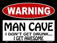 Man Cave I Don't Get Drunk Metal Novelty Parking Sign