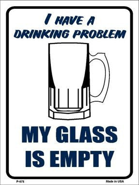 I Have a Drinking Problem Metal Novelty Parking Sign