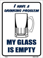 I Have a Drinking Problem Metal Novelty Parking Sign