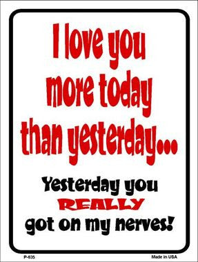 I Love You More Today Metal Novelty Parking Sign