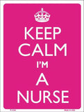 Keep Calm I'm A Nurse Metal Novelty Parking Sign