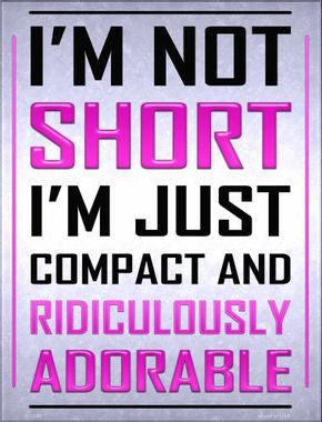Im Not Short Metal Novelty Parking Sign
