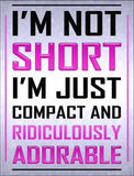 Im Not Short Metal Novelty Parking Sign