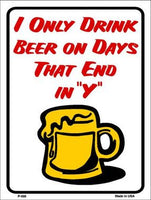 I Only Drink On Metal Novelty Parking Sign