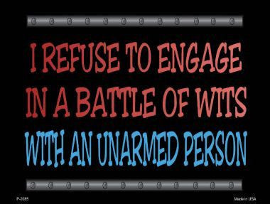 I Refuse Battle Wits Metal Novelty Parking Sign