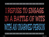 I Refuse Battle Wits Metal Novelty Parking Sign