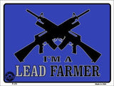 I'm A Lead Farmer Metal Novelty Parking Sign