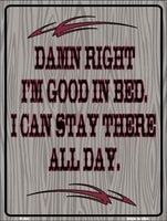 I'm Good In Bed Metal Novelty Parking Sign