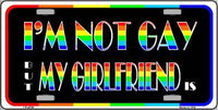 I'm Not Gay But My Girlfriend Is Pride Metal Novelty License Plate