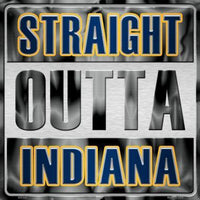 Straight Outta Indiana NBA Novelty Metal Square Sign