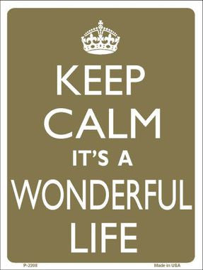 Keep Calm Its a Wonderful Life Metal Novelty Parking Sign
