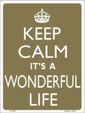 Keep Calm Its a Wonderful Life Metal Novelty Parking Sign