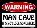 Man Cave Its 5 OClock Somewhere Metal Novelty Parking Sign