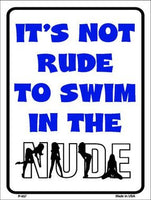 Its Not Rude to Swim in the Nude Metal Novelty Parking Sign