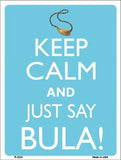 Keep Calm And Just Say Bula Metal Novelty Parking Sign