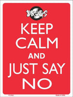 Keep Calm and Just Say No Metal Novelty Parking Sign