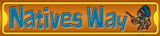 Natives Way Metal Novelty Mini Street Sign