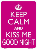 Keep Calm Kiss Me Good Night Metal Novelty Parking Sign