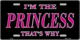 I'm The Princess That's Why Metal Novelty License Plate