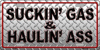 Suckin Gas & Haulin Ass Metal Novelty License Plate