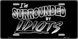 I'm Surrounded By Idiots Metal Novelty License Plate