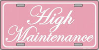 High Maintenance Metal Novelty License Plate