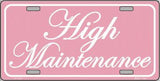 High Maintenance Metal Novelty License Plate