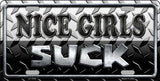 Nice Girls Suck  Novelty License Plate