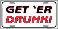 GET'ER DRUNK Novelty Metal License Plate