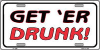 Get'Er Drunk Metal Novelty License Plate