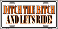 Ditch The Bitch Metal Novelty License Plate