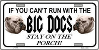 Can't Run With The Big Dogs White Metal Novelty License Plate