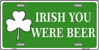 IRISH You Were Beer Novelty Seasonal Metal License Plate