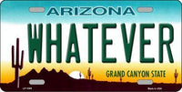 Whatever Arizona Background Metal Novelty License Plate