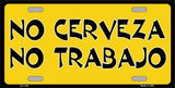 No Cerveza No Trabajo Spanish Metal Novelty License Plate