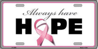Always Have Hope Novelty Metal License Plate