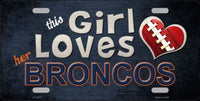 This Girl Loves Her Denver Broncos Novelty Metal License Plate