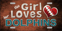 This Girl Loves Her Miami Dolphins Novelty Metal License Plate
