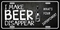 I Make Beer Disappear Novelty Metal License Plate