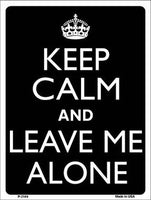 Keep Calm And Leave Me Alone Metal Novelty Parking Sign