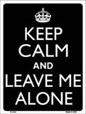 Keep Calm And Leave Me Alone Metal Novelty Parking Sign