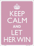 Keep Calm Let Her Win Metal Novelty Parking Sign