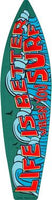 Life Is Better 2 Metal Novelty Surf Board Sign