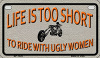 Life is Too Short Metal Novelty Motorcycle License Plate
