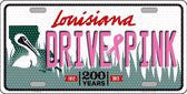 Drive Pink Louisiana Novelty Metal License Plate