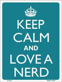 Keep Calm And Love Nerd Metal Novelty Parking Sign