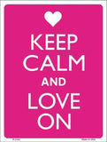 Keep Calm And Love On Metal Novelty Parking Sign