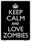 Keep Calm Love Zombies Metal Novelty Parking Sign